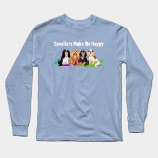 Cavaliers Make Me Happy Gifts and Shirts Long Sleeve T-Shirt